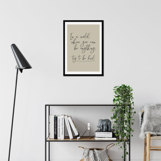 In a world where you can be anything, try to be kind. - A2 Poster Graphic Print - Wall Art-Jason Groom Designs