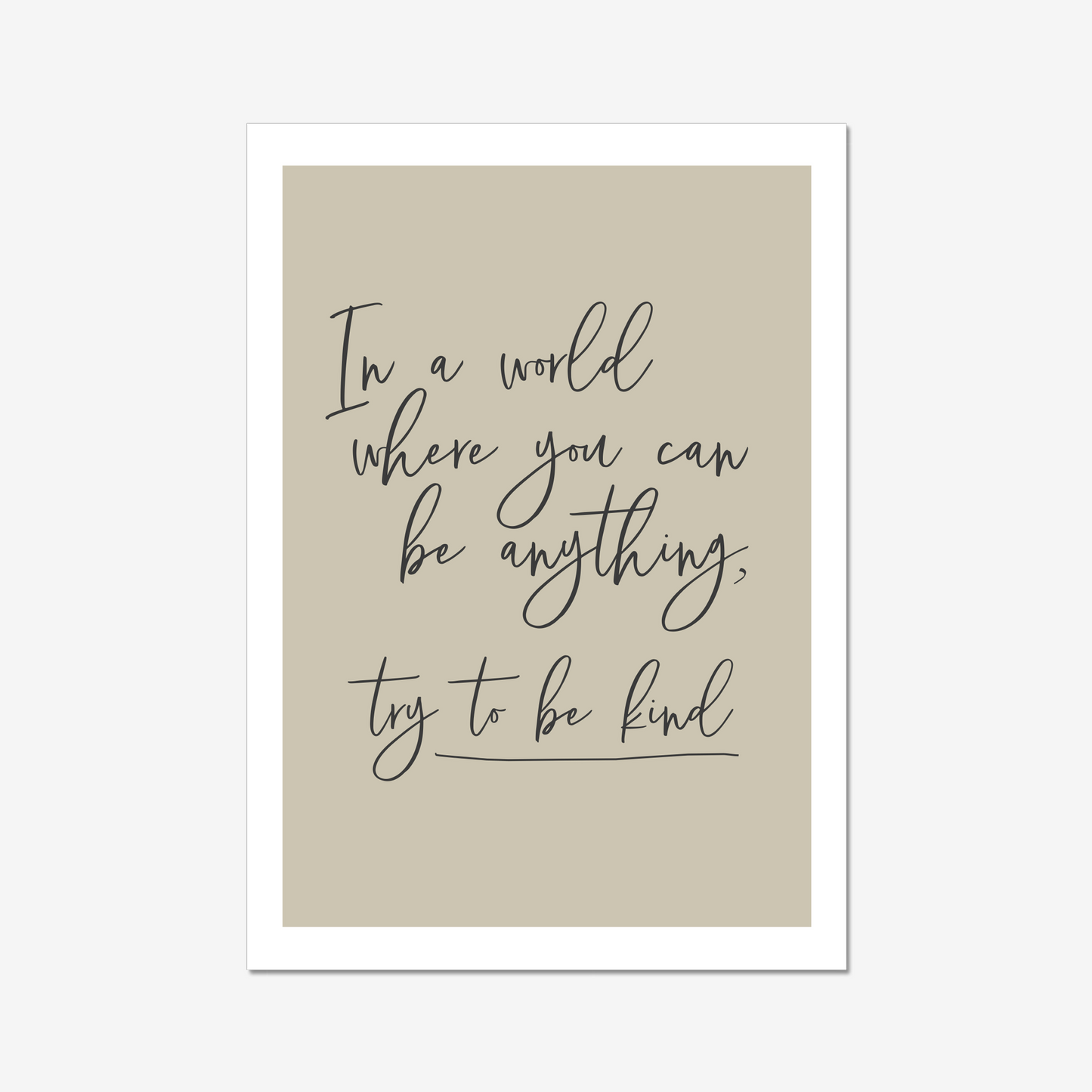 In a world where you can be anything, try to be kind. - A2 Poster Graphic Print - Wall Art-Jason Groom Designs