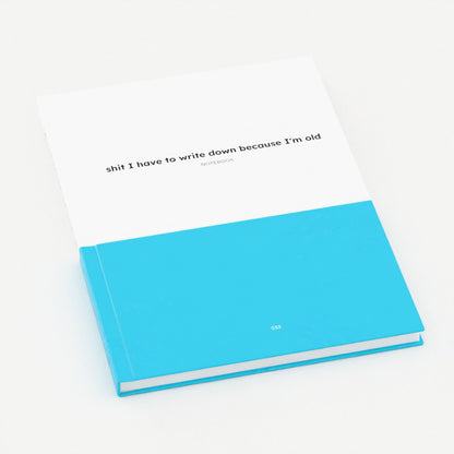 A5 Notebook - shit I have to write down because I'm old-Jason Groom Designs