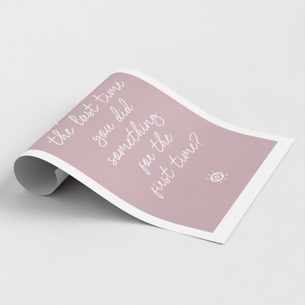 When was the last time you did something for the first time - A2 Poster Graphic Print - Wall Art-Jason Groom Designs