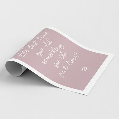 When was the last time you did something for the first time - A2 Poster Graphic Print - Wall Art-Jason Groom Designs