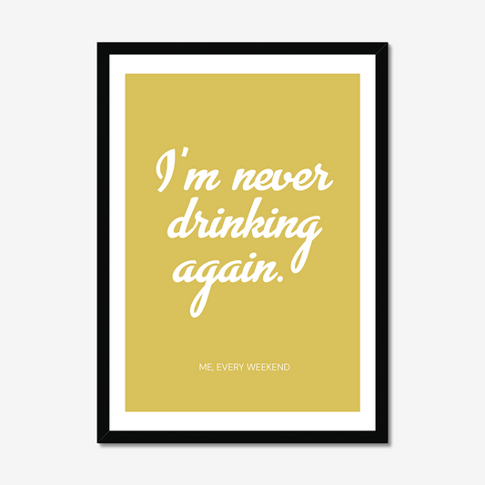 I'm Never Drinking Again - A2 Poster Graphic Print - Wall Art