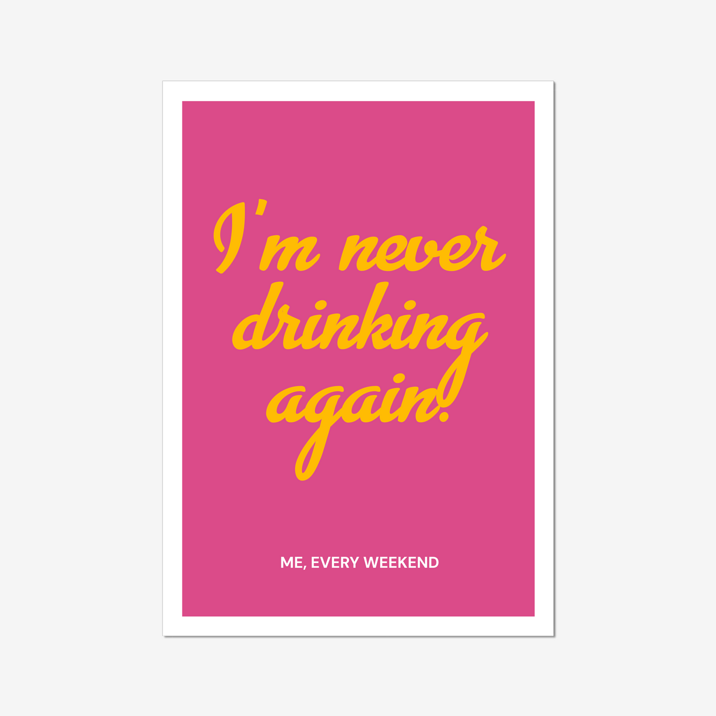 I'm Never Drinking Again Pink - A2 Motivation Poster