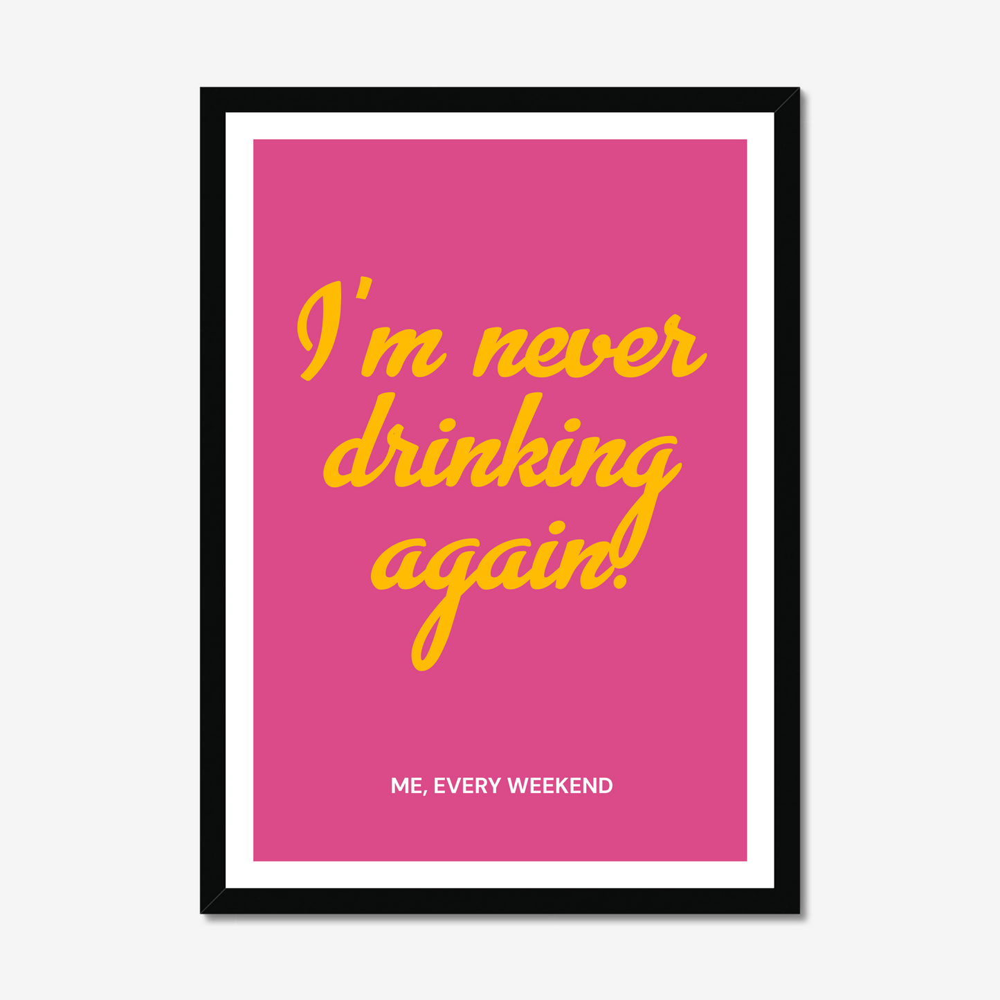 I'm Never Drinking Again Pink - A2 Motivation Poster