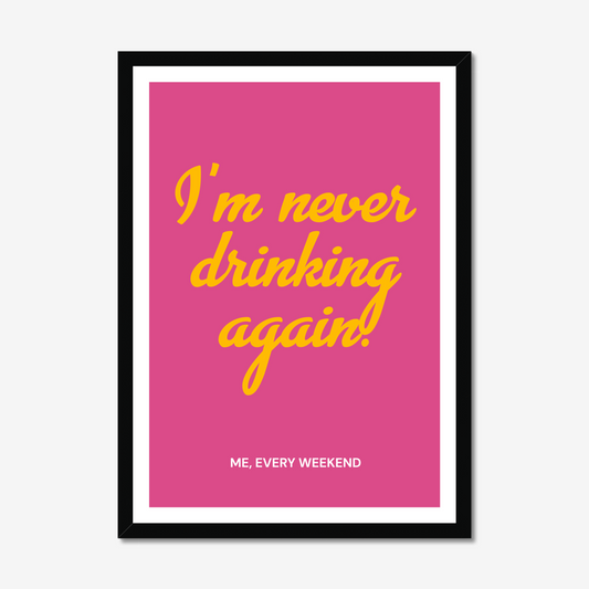 I'm Never Drinking Again Pink - A2 Motivation Poster