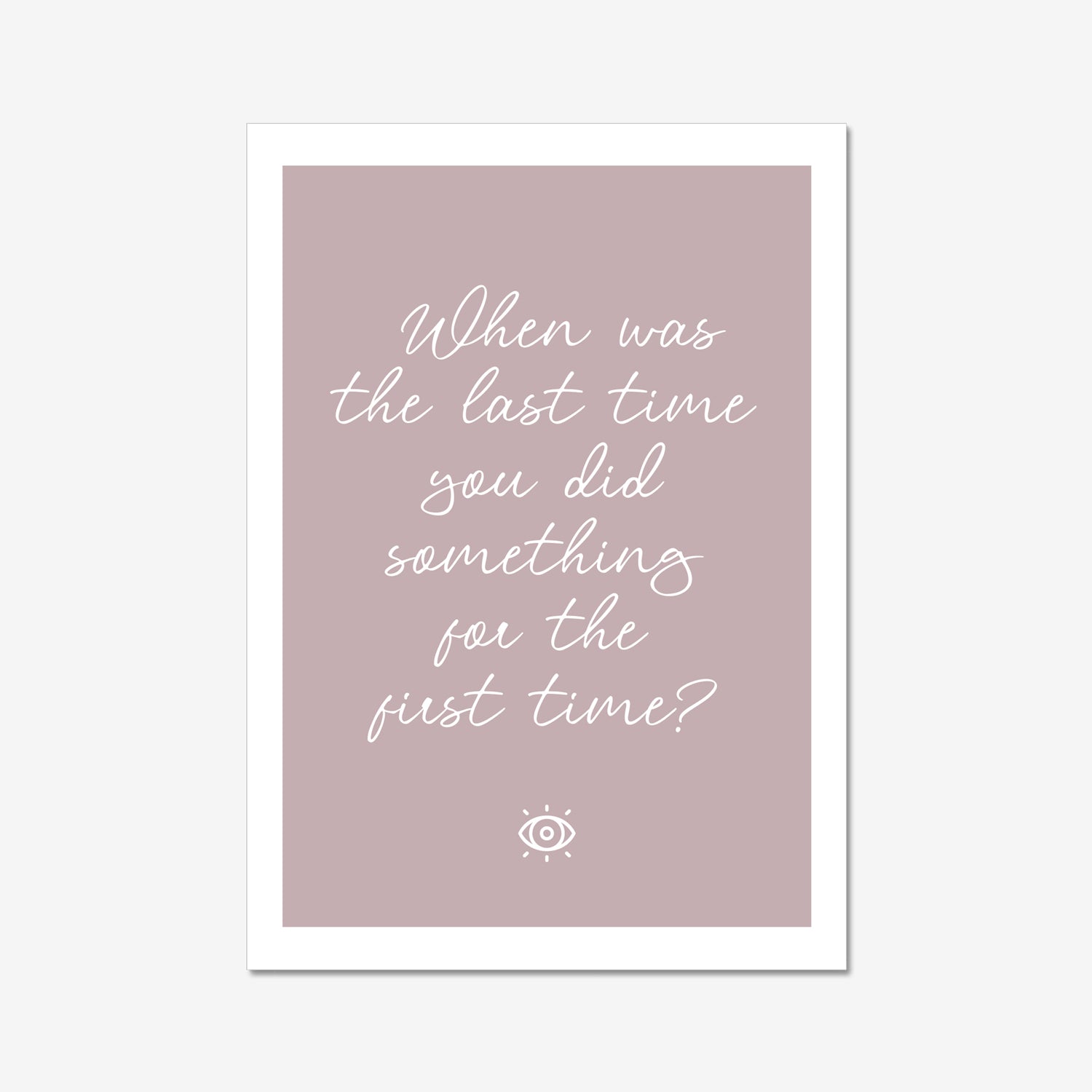 When was the last time you did something for the first time - A2 Poster Graphic Print - Wall Art-Jason Groom Designs