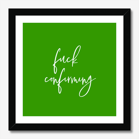 Fuck Confirming - Square Poster Graphic Print - Wall Art