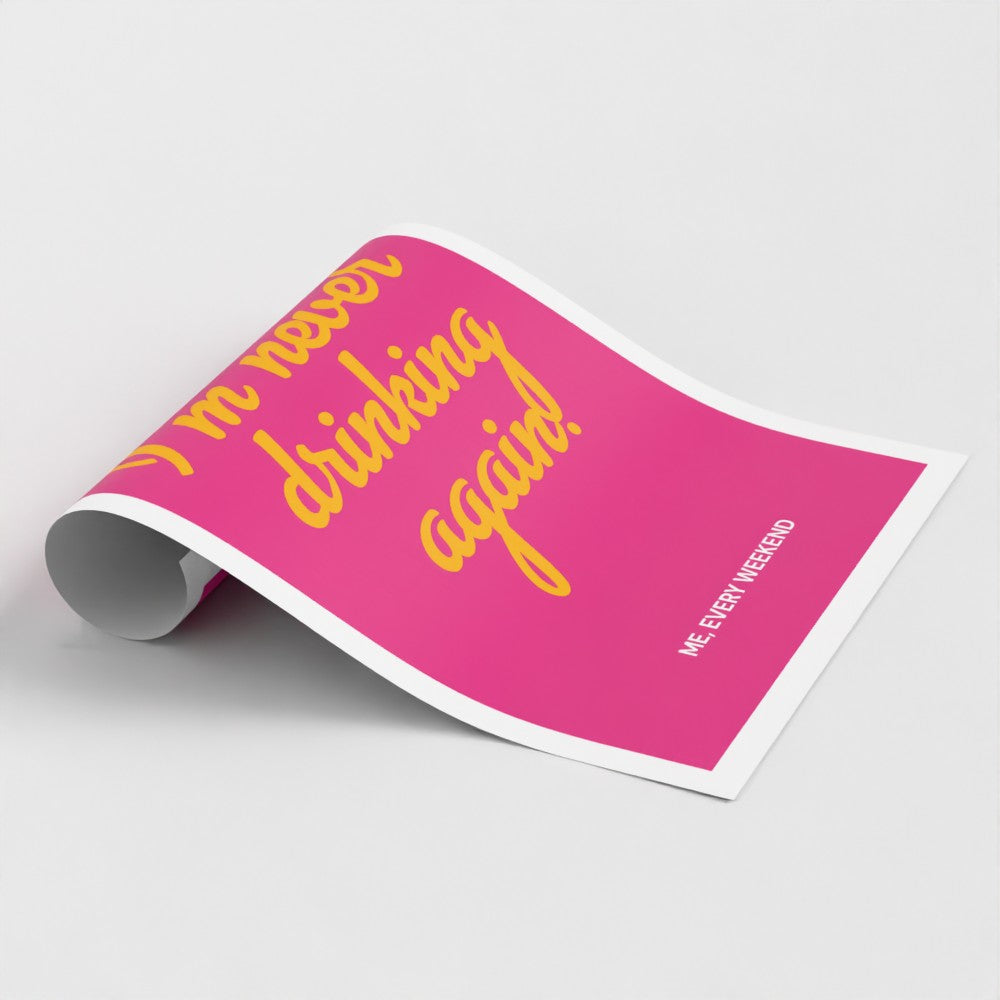 I'm Never Drinking Again Pink - A2 Motivation Poster