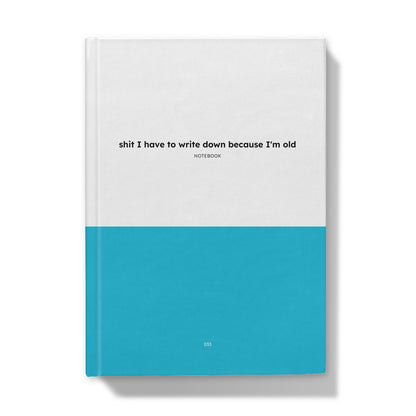 A5 Notebook - shit I have to write down because I'm old-Jason Groom Designs