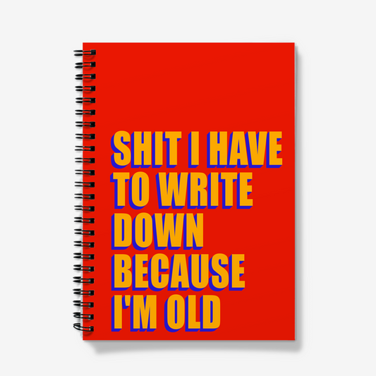 A5 Spiral Notebooks - shit I have to write down because I'm old-Jason Groom Designs